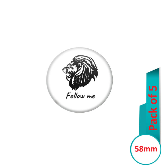 AVI Pin Badges with Multi Follow me Lion Head Quote Design Pack of 5