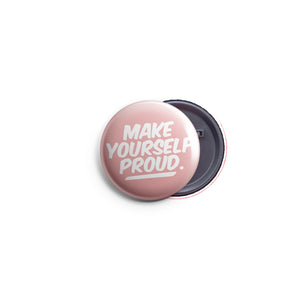 AVI Regular Size Metal Pink Make yourself Proud Positive Motivational Quote Badge R8002481