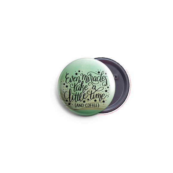 AVI Green Regular Size Miracles Take Time Positive Motivational Quote Badge R8002483