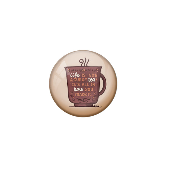 AVI Brown Metal Pin Badges with Positive Quotes Life is not a cup of tea its all in how you make it Design