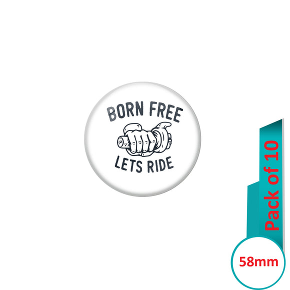 AVI Pin Badges with Multi Born Free Lets Ride Quote Design Pack of 10