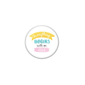 AVI White Metal Pin Badges with Positive Quotes Everything begins with an idea Design