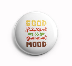 AVI Pin Badges Good Food is good mood Food Quote White Regular Size 58mm R8002157