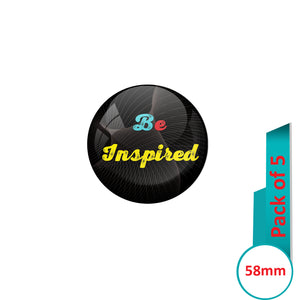 AVI Pin Badges with Black Be inspired Quote Design Pack of 5