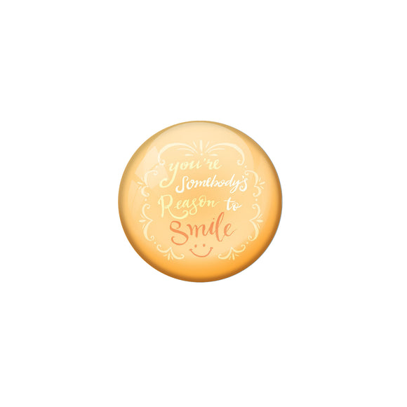 AVI Cream Metal Pin Badges with Positive Quotes You are somebodys reason for smile Design