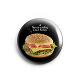 AVI 58mm Pin Badges Burger: A never ending love story Food lover Black Regular Size R8002189