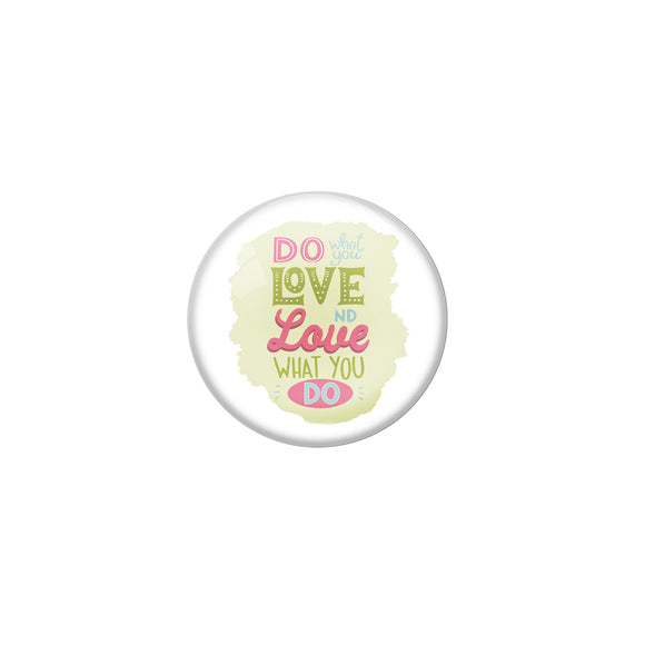 AVI Green Metal Pin Badges with Positive Quotes Do what you love and love what you do Design