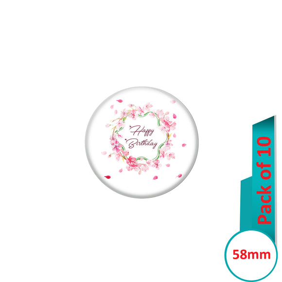 AVI Pin Badges with Multi Happy Birthday Badge With Flowers Quote Design Pack of 10