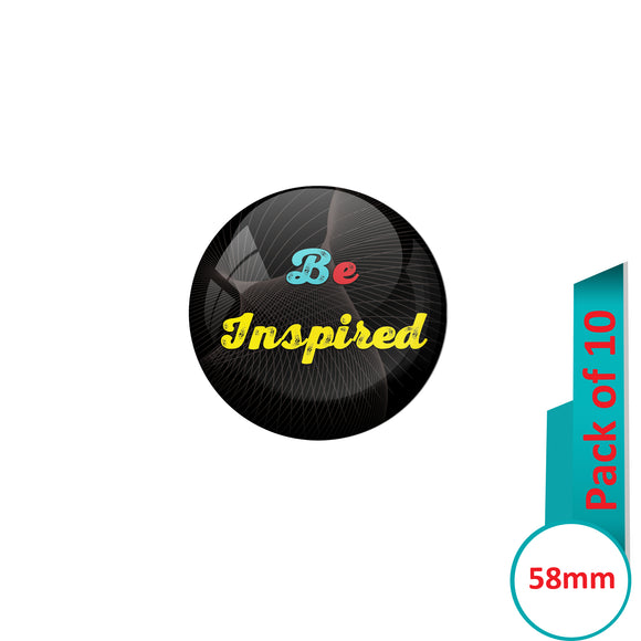 AVI Pin Badges with Black Be inspired Quote Design Pack of 10
