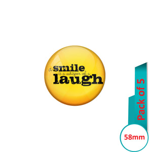 AVI Pin Badges with Yellow A smile is a whisper of laugh Quote Design Pack of 5