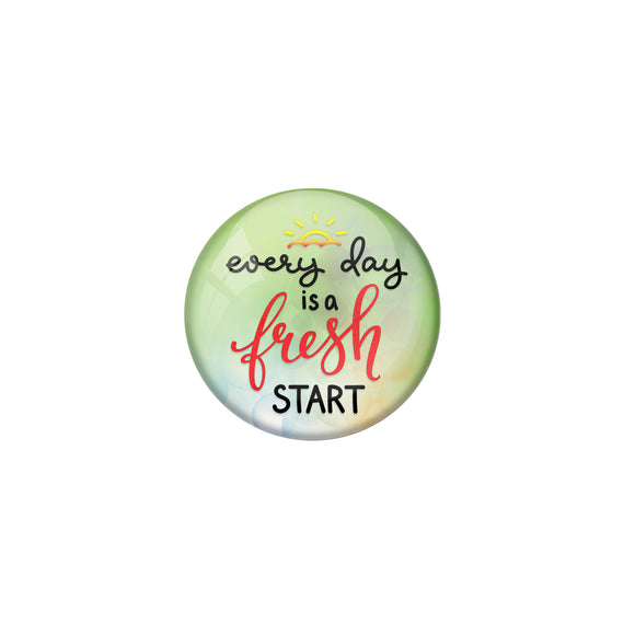 AVI Pin Badges with Green  Every Day is a fresh start Quote Design Pack of 1