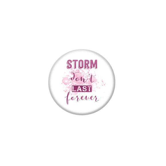 AVI White Metal Pin Badges with Positive Quotes Storm dont last forever Design