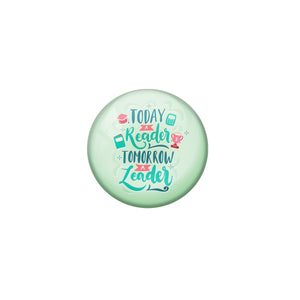 AVI Green Metal Pin Badges with Positive Quotes Today a reader tomorrow a leader Design