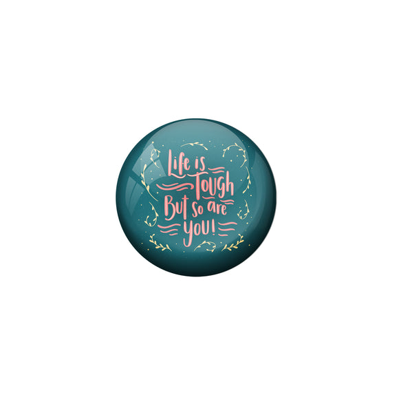 AVI Green Metal Pin Badges with Positive Quotes Life is tough but so are you Design