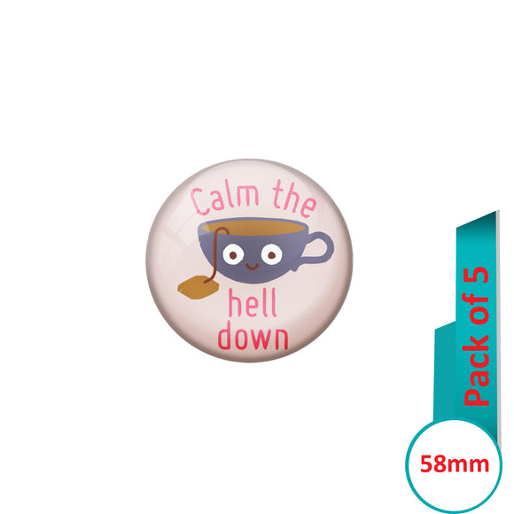 AVI Pin Badges with Multi Calm the hell down Quote Design Pack of 5
