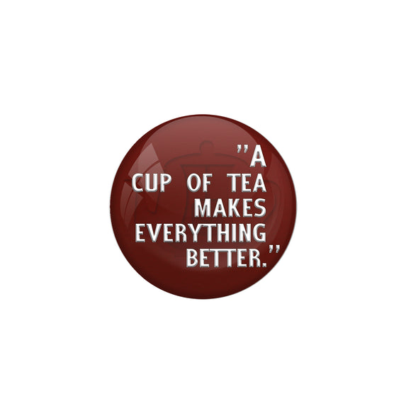 AVI Metal Red Colour Pin Badges With A cup of tea makes everything better Design