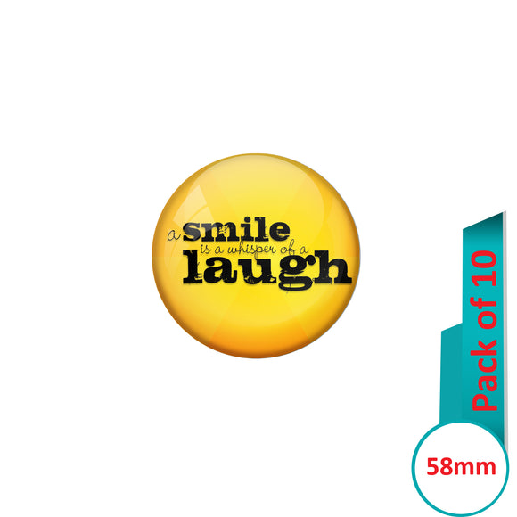 AVI Pin Badges with Yellow A smile is a whisper of laugh Quote Design Pack of 10