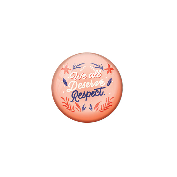 AVI Pink Metal Pin Badges with Positive Quotes We all deserve respect Design