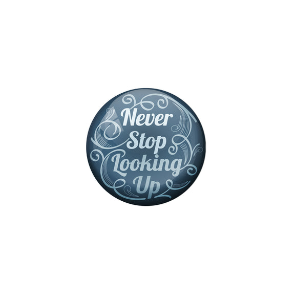 AVI Blue Metal Pin Badges with Positive Quotes Never stop looking up Design