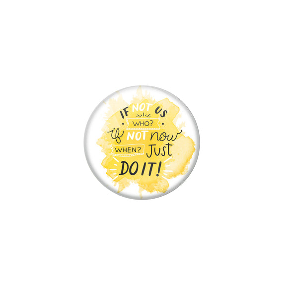 AVI Yellow Metal Fridge Magnet with Positive Quotes If not us who if not now when just do it Design