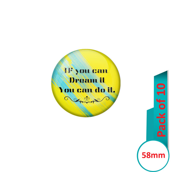 AVI Pin Badges with Green  If you can dream it you can do it Quote Design Pack of 10
