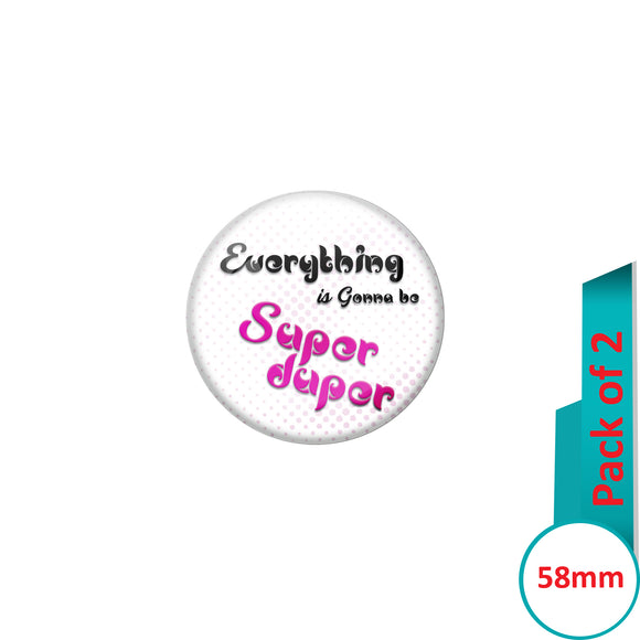 AVI Pin Badges with White Everything gone to be super duper Quote Design Pack of 2