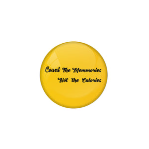 AVI Metal Yellow Colour Pin Badges With Count the memories Not the calories Design