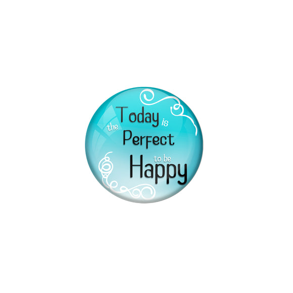 AVI Pin Badges with Blue  Today is the perfect day to be Happy Quote Design Pack of 1