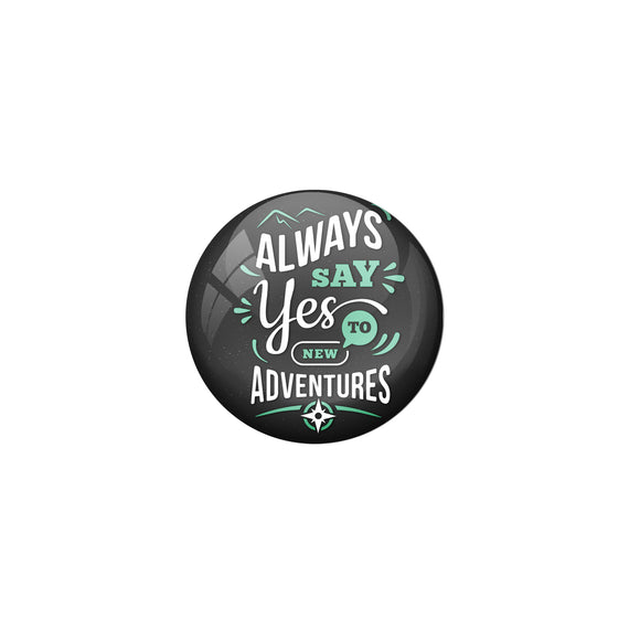 AVI Black Metal Fridge Magnet with Positive Quotes Always say yes to new adventure Design