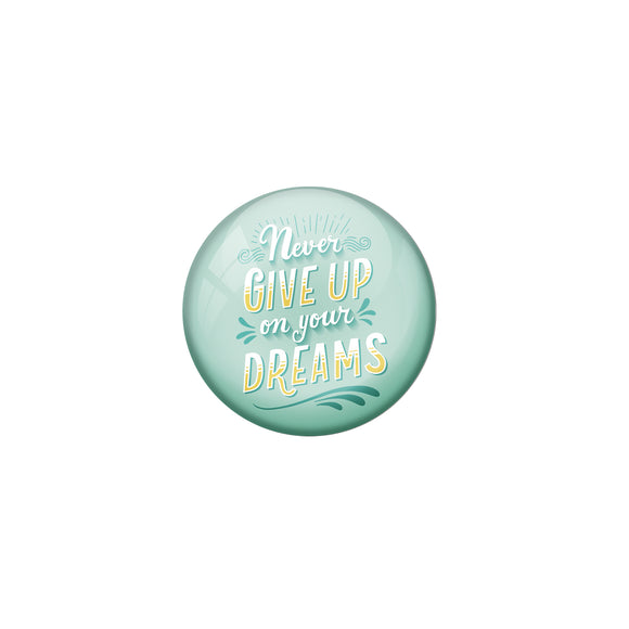 AVI Blue Metal Pin Badges with Positive Quotes Never give up on your dreams Design