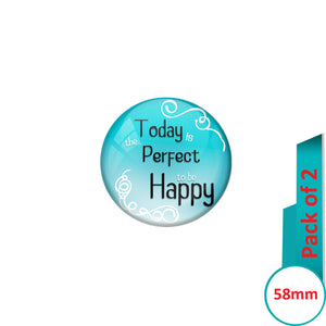 AVI Pin Badges with Blue  Today is the perfect day to be Happy Quote Design Pack of 2