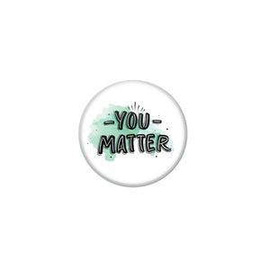AVI WHite Metal Pin Badges with Positive Quotes You matter Design