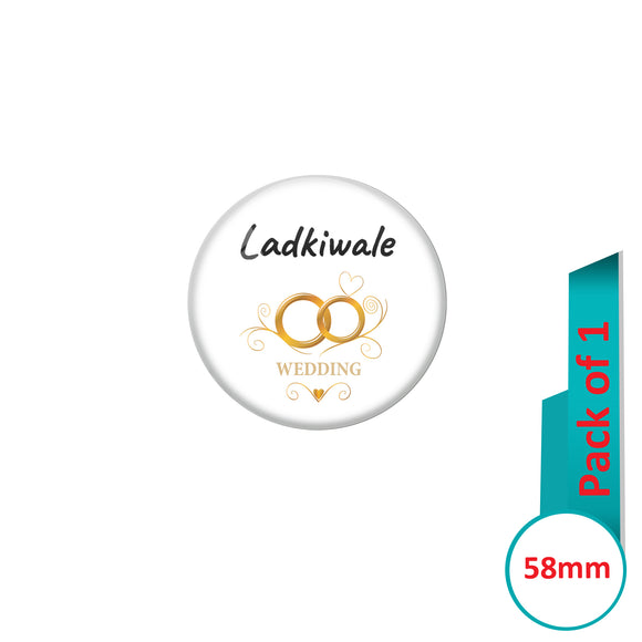 AVI Pin Badges with White  Ladki Wale Wedding Ring  Quote Design Pack of 1