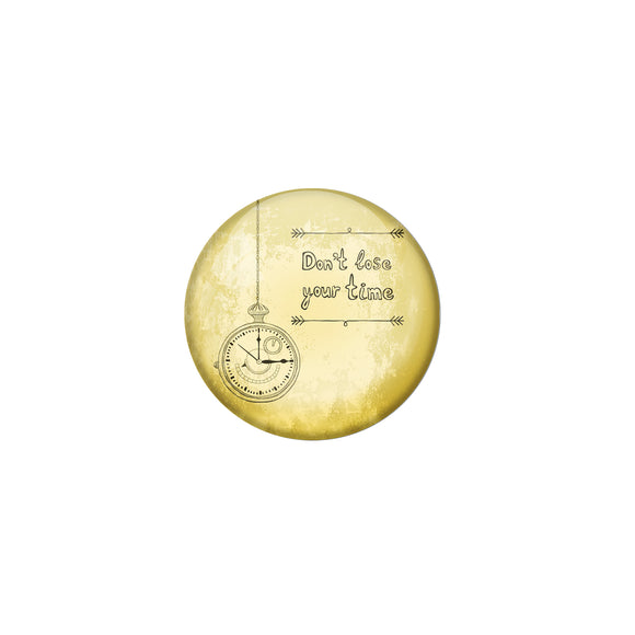 AVI Yellow Metal Pin Badges with Positive Quotes Dont lose your time Design