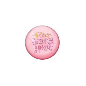AVI Pink Metal Pin Badges with Positive Quotes Flow with your creative spirit Design