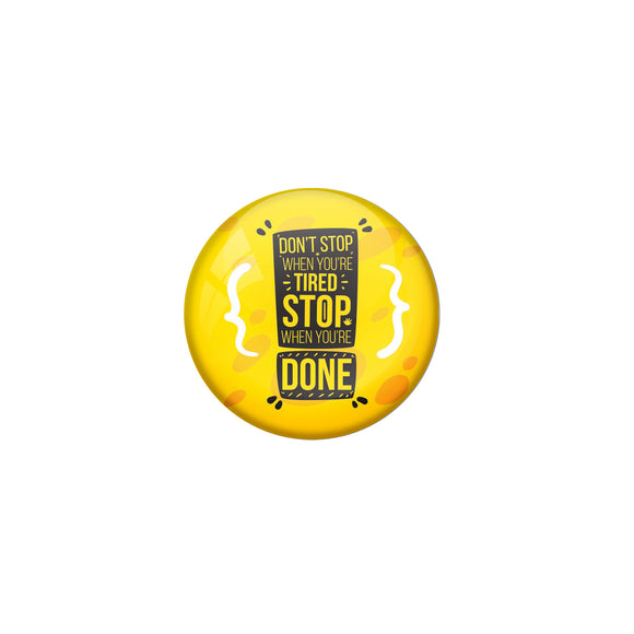 AVI Yellow Metal Pin Badges with Positive Quotes Dont stop when you are tired stop when you are done Design