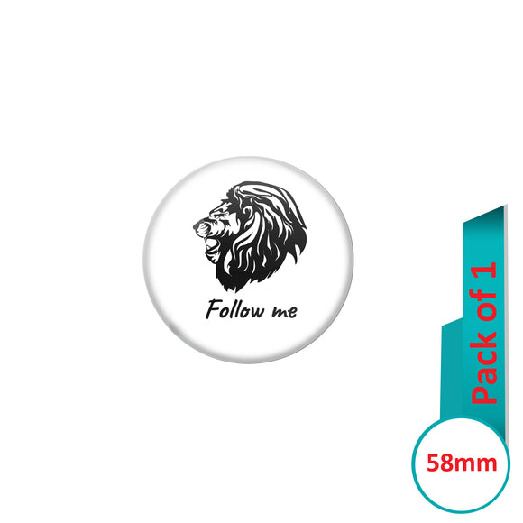 AVI Pin Badges with White Follow me Lion Head Quote Design Pack of 1