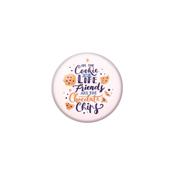 AVI Pink Metal Pin Badges with Positive Quotes In the cookie of life friends are the chocolate chips Design