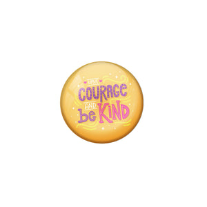 AVI Yellow Metal Pin Badges with Positive Quotes Have courrage and be kind Design