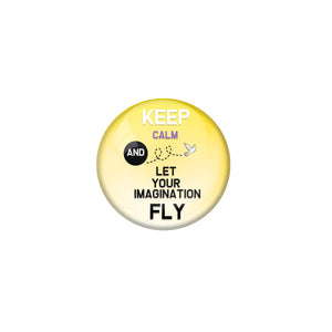 AVI Pin Badges with Yellow Keep Calm and let your imagination fly Quote Design Pack of 1