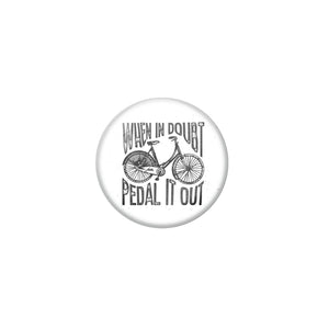 AVI White Metal Pin Badges with Positive Quotes When in doubt pedal it out Design