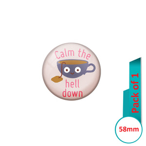 AVI Pin Badges with Multi Calm the hell down Quote Design Pack of 1
