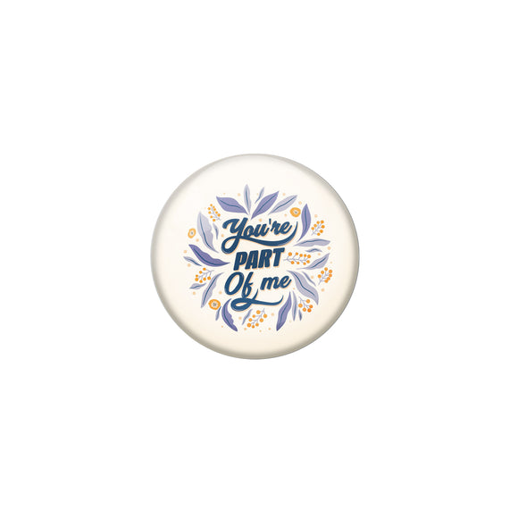 AVI Cream Metal Pin Badges with Positive Quotes You are part of me Design