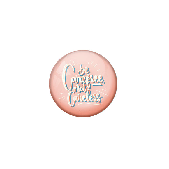 AVI Pink Metal Pin Badges with Positive Quotes Be care free not careless Design