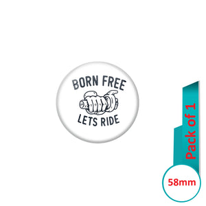 AVI Pin Badges with White Born Free Lets Ride Quote Design Pack of 1