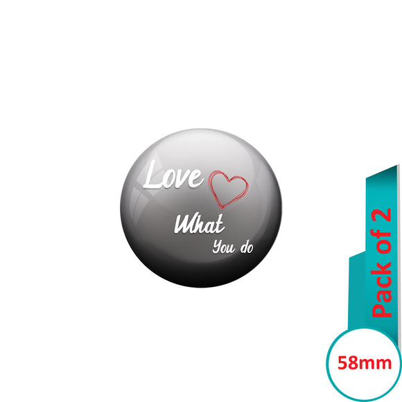 AVI Pin Badges with Grey Love What you do Quote Design Pack of 2