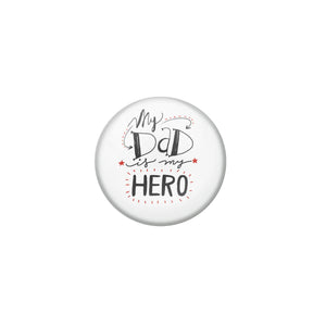 AVI Grey Metal Pin Badges with Positive Quotes My dad is my hero Design