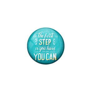 AVI Blue Metal Pin Badges with Positive Quotes The first step is you have to say you can Design