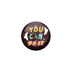 AVI Brown Metal Pin Badges with Positive Quotes You can do it Design