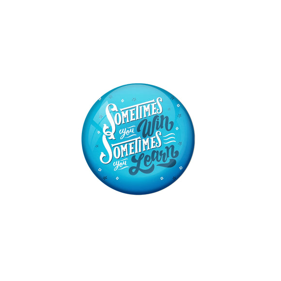 AVI Blue Metal Pin Badges with Positive Quotes Sometimes you win sometimes you learn Design